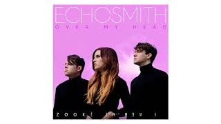 Echosmith - Over My Head (Official Audio: Zookeeper Remix)