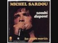 Michel Sardou * Zombi Dupont *