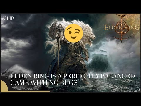 ELDEN RING Is a perfectly balanced game with no Bug's 😉