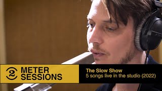 The Slow Show – 2 Meter Session (2022)