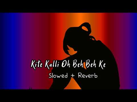 Kite Kalli Oh Beh Beh Ke {Slowed + Reverb} Maninder Buttar |  Another Sad Night