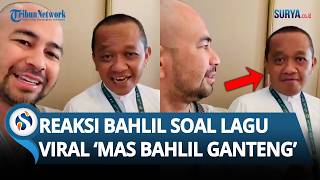 Reaksi Bahlil soal Lagu 'Mas Bahlil Ganteng', Akui Penasaran & Ingin Bertemu Sosok Pembuat Lagu