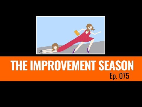 075: The Improvement Season - Your own worst Enemy