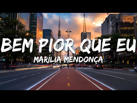 Marília Mendonça - Bem Pior Que Eu  (Letra/Lyrics)