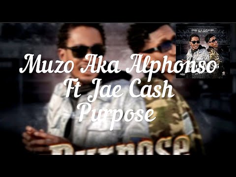 Muzo Aka Alphonso Ft Jae Cash - Purpose Lyrics