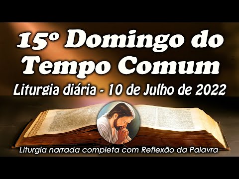 LITURGIA DIA 10 DE JULHO - 15º DOMINGO DO TEMPO COMUM - LITURGIA DIÁRIA EM ÁUDIO