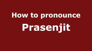 How to pronounce Prasenjit