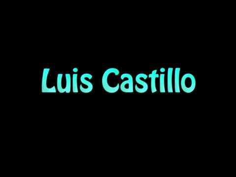 Learn How To Pronounce Luis Castillo