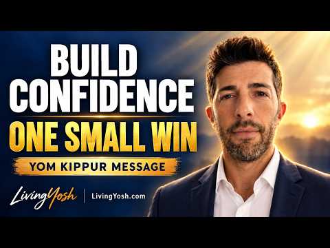 How to Build Confidence: Start With One Small Win | Yom Kippur Message