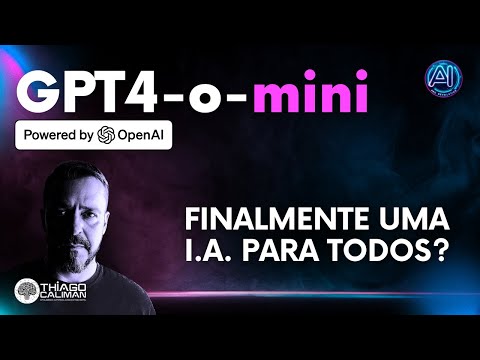 GPT-4o Mini: Finalmente uma IA para Todos?