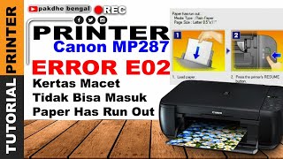PERBAIKI CANON MP287 ERROR E02 KERTAS MACET paper has run out. error e03 canon mp287, printer canon