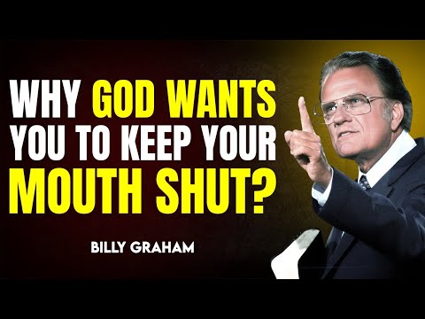 The Power of Holding Your Tongue: God’s Secret Weapon –Billy Graham