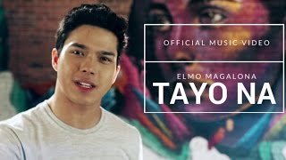 Elmo Magalona - Tayo Na (Official Music Video)