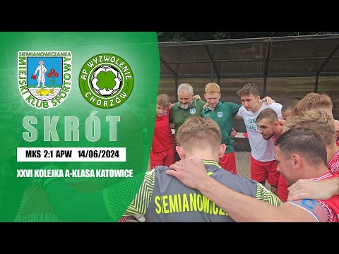 SKRÓT MECZU: MKS SIEMIANOWICZANKA 2:1 AP WYZWOLENIE CHORZÓW (14.06.2024)