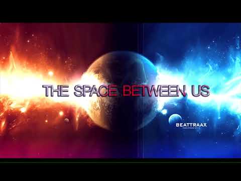 Beattraax   The Space Between Us (Exclusive Vocal Radio Mix)