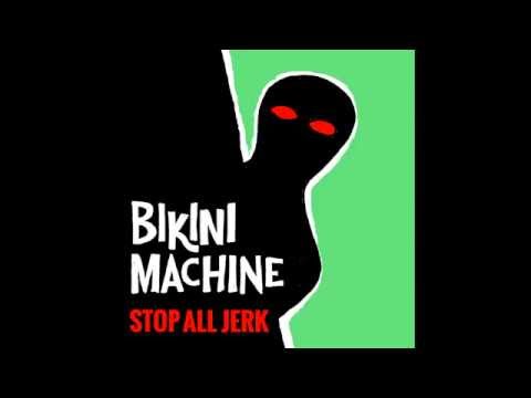 "Stop all Jerk" - Premier extrait du nouvel album des BIKINI MACHINE : "BANG ON TIME!"