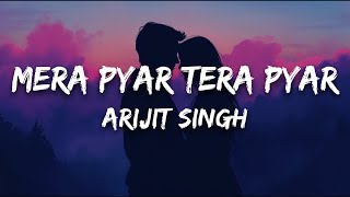 Arijit Singh - Mera Pyar Tera Pyar (Lyrics) | Jalebi