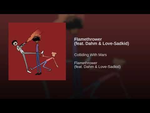 Colliding with Mars - Flamethrower feat. Dahm, love-sadKiD