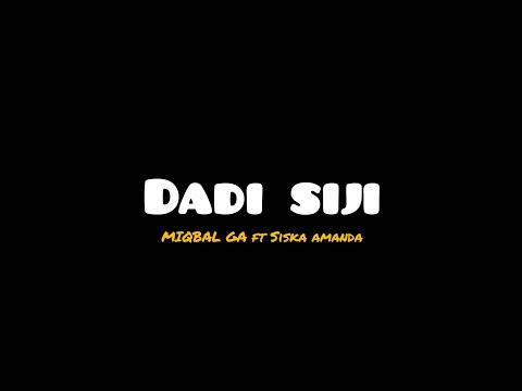 DADI SIJI - MIQBAL GA ft SISKA AMANDA | Seko aku karo kowe iso dadi awak dewe