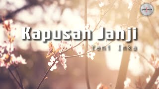 Download lagu Yeni Inka - Kapusan Janji (Lyric) mp3