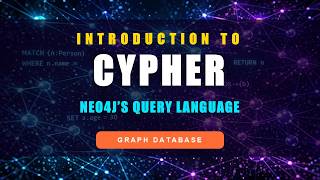Introduction to Cypher: Neo4j's Graph Query Language
