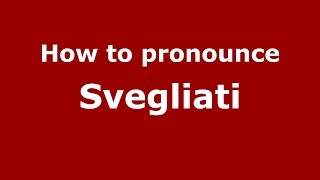 How to pronounce Svegliati