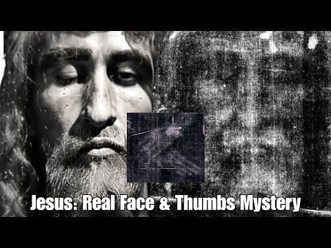 Jesus: The Real Face & Missing Thumbs Mystery
