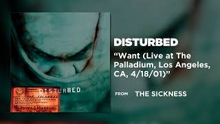 Disturbed - Want (Live at The Palladium, Los Angeles, CA, 4/18/01) [Official Audio]