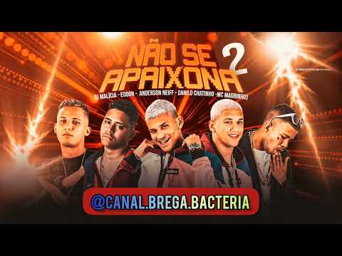 NÃO SE APAIXONA 2 - ANDERSON NEIFF E EO DON E DANILO CHATINHO E MC MAGRINHO #BREGAFUNK2022