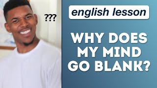 Why does my mind go blank when I talk to a native English speaker?