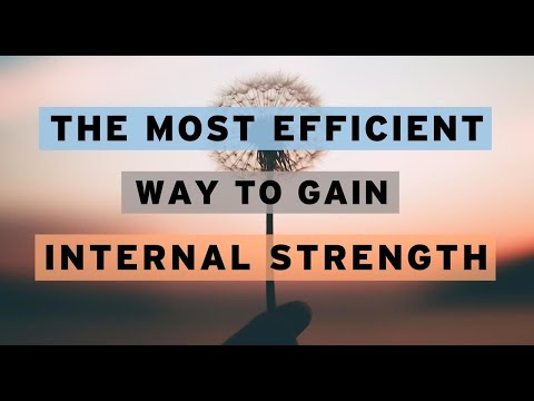 The Most Efficient Way to Gain Internal Strength