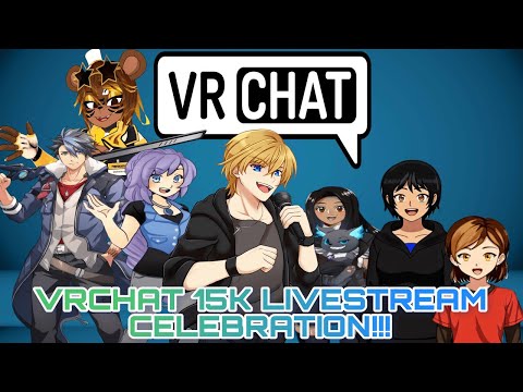 VRCHAT 15 LIVESTREAM Celebration!!!!