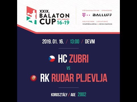 XXIX. BALATON CUP  13:00  HC ZUBRI 2002 – RK RUDAR PLJEVLJA 2002