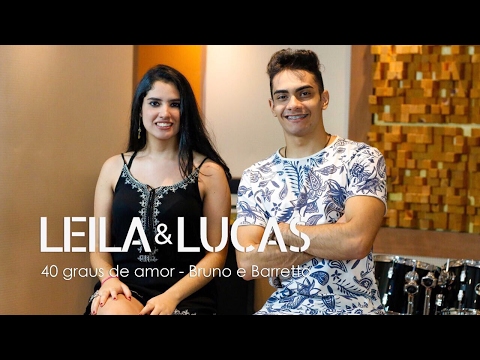 Bruno e Barretto - 40 Graus de Amor (Cover Leila e Lucas)