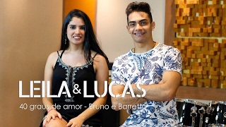 Bruno e Barretto - 40 Graus de Amor (Cover Leila e Lucas)