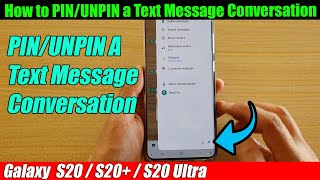 Galaxy S20/S20+: How to PIN/UNPIN a Text Message Conversation