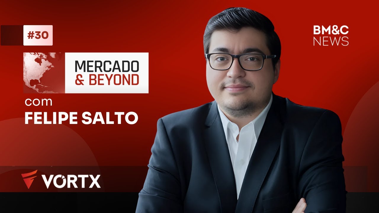 MERCADO & BEYOND com Felipe Salto