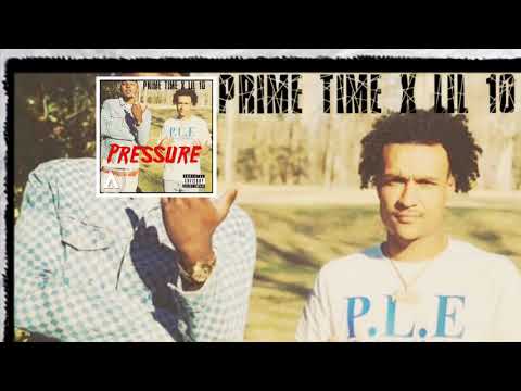 Prime Time FT Lil 10-Pressure(official audio)