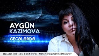 Aygün Kazımova - Gecələrdə (2017 Official Music Video)