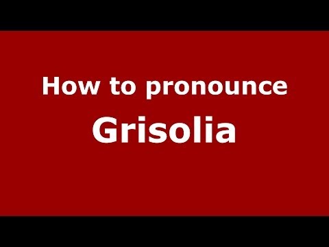 How to pronounce Grisolia