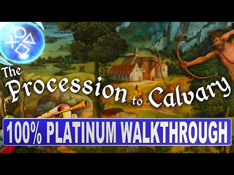 The Procession To Calvary 100% Platinum Walkthrough | Trophy & Achievement Guide