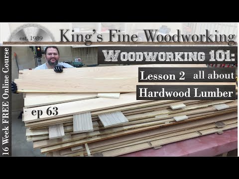 63 - All About Hardwood Lumber Woodworking 101 Lesson 2