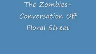 The Zombies - Conversation Off Floral Street