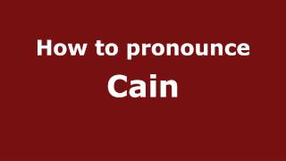 How to pronounce Cain