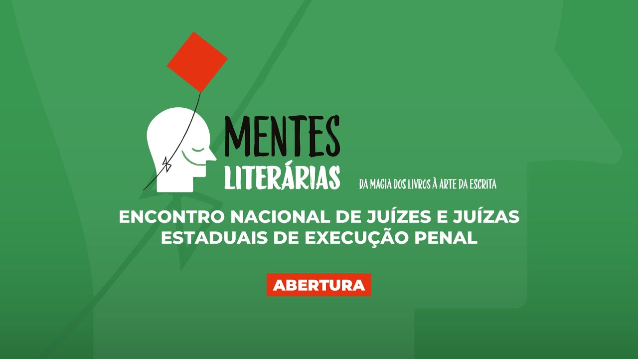 Mentes Literárias – Encontro Nacional de Juízes e Juízas Estaduais de Execução Penal