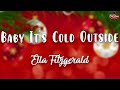 Ella Fitzgerald - Baby It's Cold Outside ( Lyrics Video )