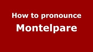 How to pronounce Montelpare
