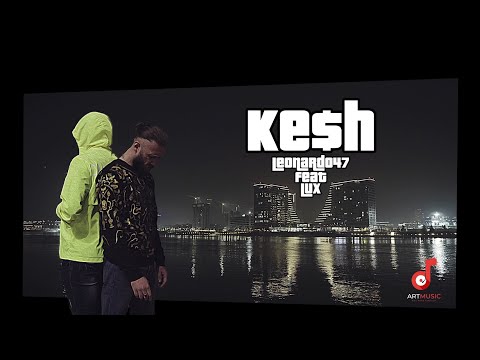 LUX x LEONARDO47 - KESH (OFFICIAL VIDEO)