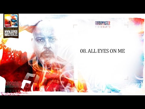 GORDO MASTER 08. "All eyes on me" VISIONARIO