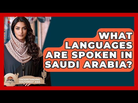 What Languages Are Spoken In Saudi Arabia? - Understanding Southwest Asia